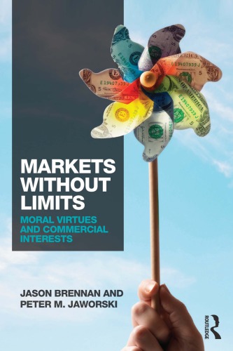Markets Without Limits Moral Virtues And Commercial Interests Jason Brennan And Peter M Jaworski