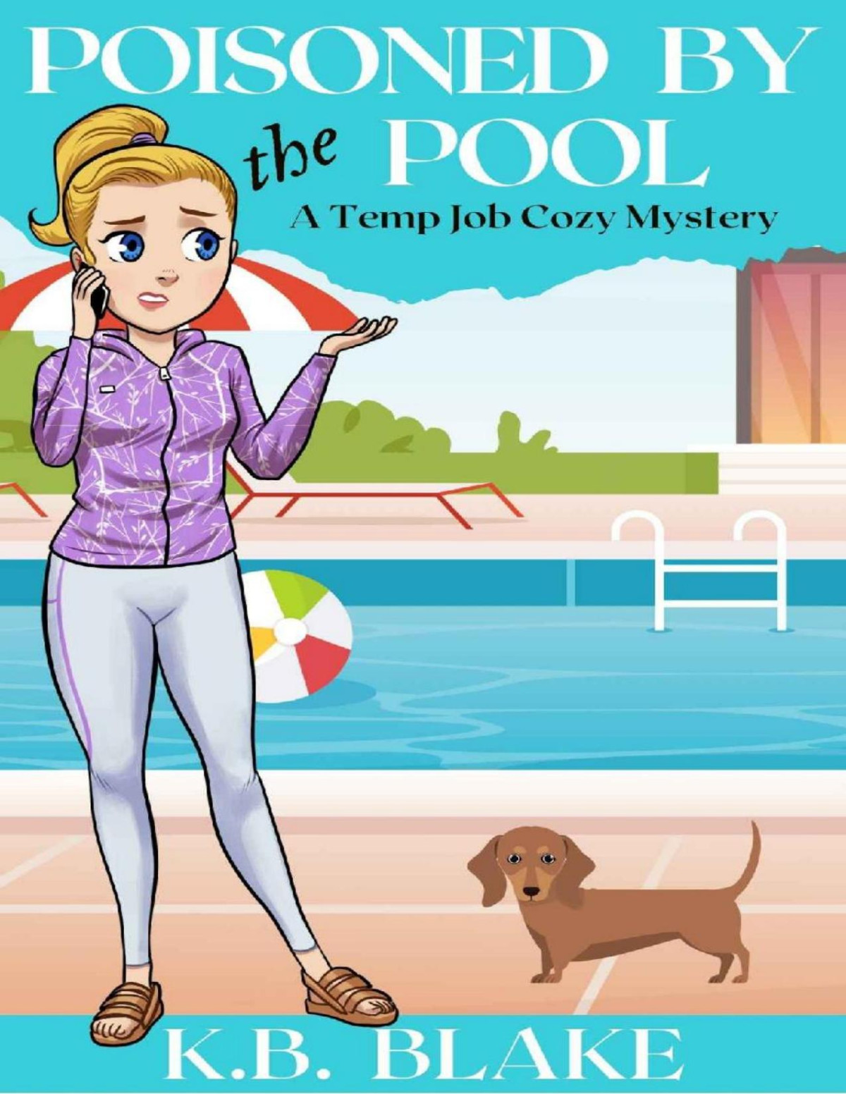 Poisoned By The Pool A Temp Job Cozy Mystery Book 3 The Temp Jobs Cozy Mysteries Kb Blake
