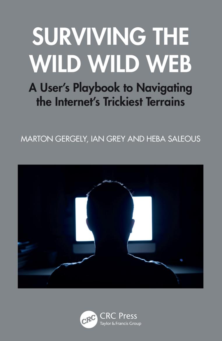 Surviving The Wild Wild Web A Users Playbook To Navigating The Internets Trickiest Terrains 1st Edition Marton Gergely