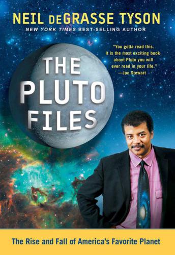 The Pluto Files The Rise And Fall Of Americas Favorite Planet Neil Degrasse Tyson