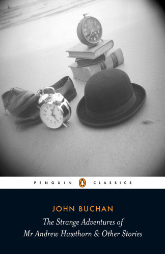 The Strange Adventures Of Mr Andrew Hawthorn Other Stories Buchan John