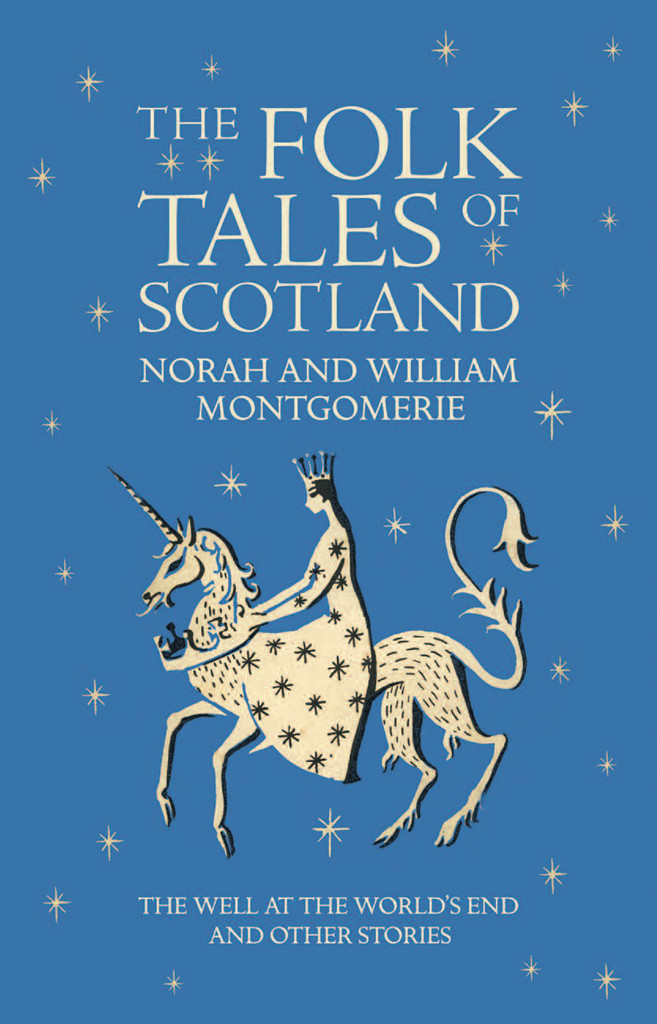 The Folk Tales Of Scotland The Well At Worlds End And Other Stories Montgomerie Norah Montgomerie William