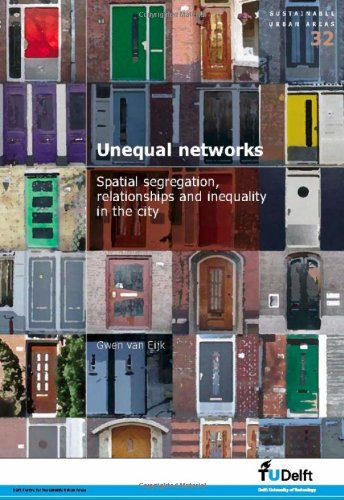 Unequal Networks Spatial Segregation Relationships And Inequality In The City Volume 32 Sustainable Urban Areas G Van Eijk