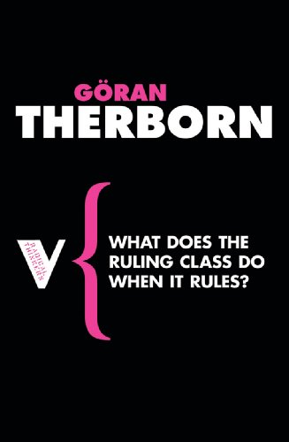 What Does The Ruling Class Do When It Rules State Apparatuses And State Power Under Feudalism Capitalism And Socialism Gran Therborn