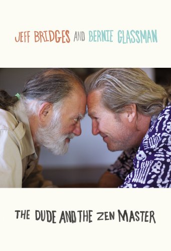 The Dude And The Zen Master 1st Edition Jeff Bridges Bernie Glassman