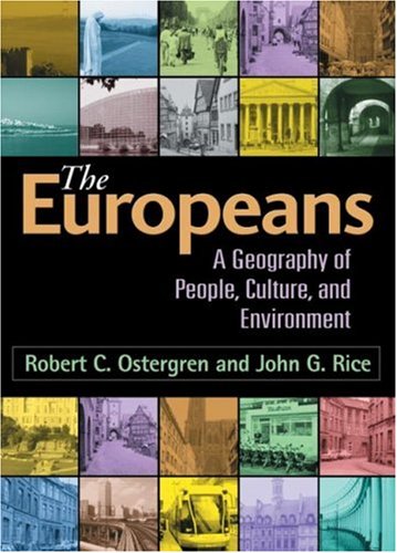 The Europeans A Geography Of People Culture And Environment 1st Edition Robert C Ostergren