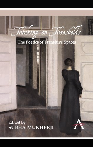 Thinking On Thresholds The Poetics Of Transitive Spaces Subha Mukherji