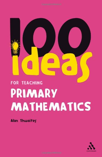 100 Ideas For Teaching Primary Mathematics 1st Edition Alan Thwaites