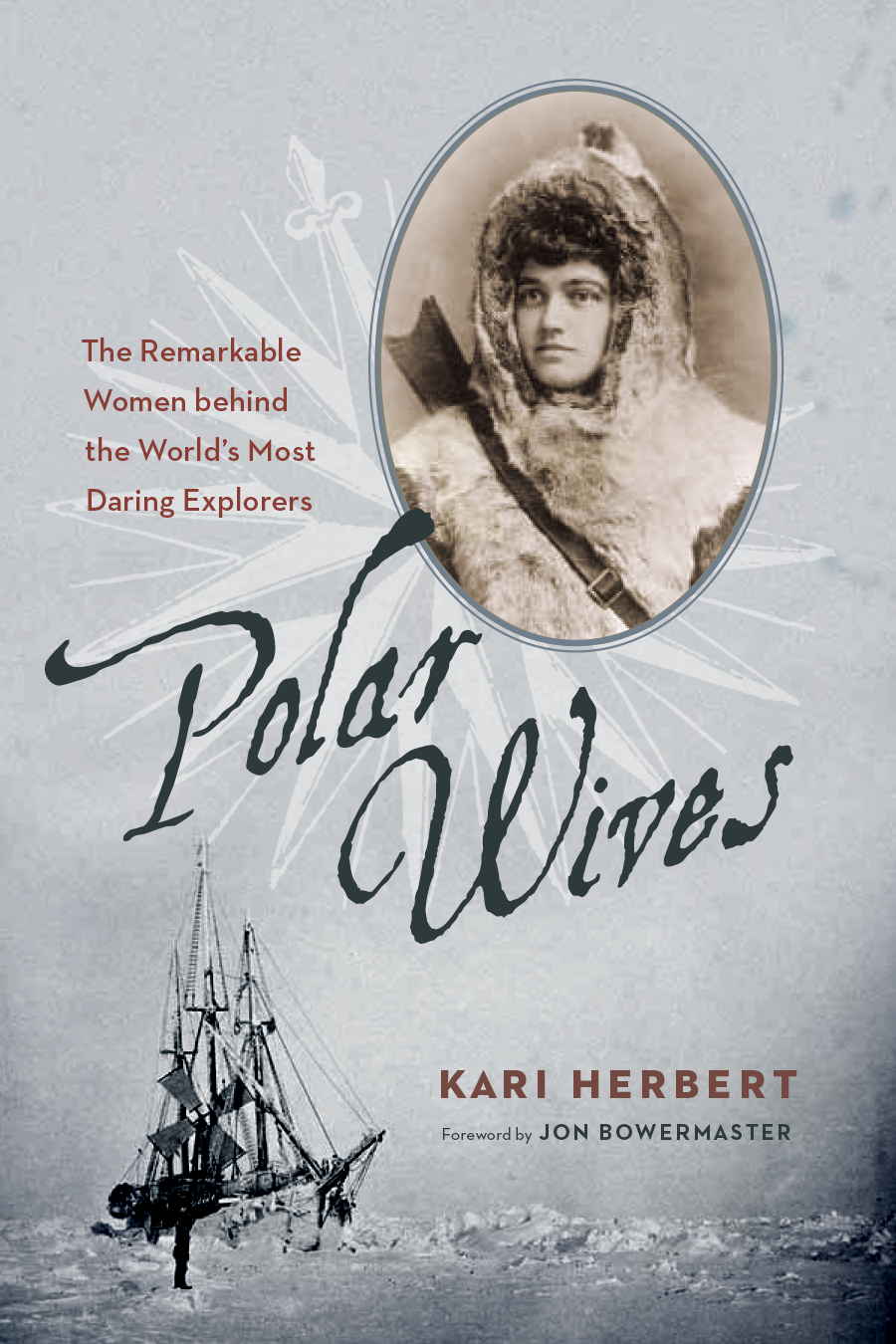 Polar Wives The Remarkable Women Behind The Worlds Most Daring Explorers Herbert Kari