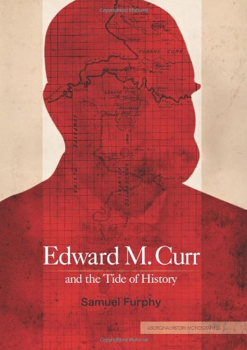Edward M Curr And The Tide Of History Samuel Furphy