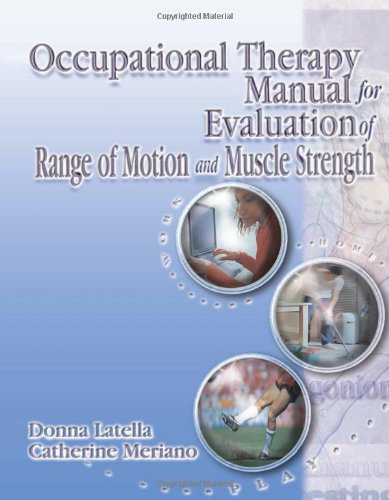 Occupational Therapy Manual For The Evaluation Of Range Of Motion And Muscle Strength 1st Edition Donna Latella