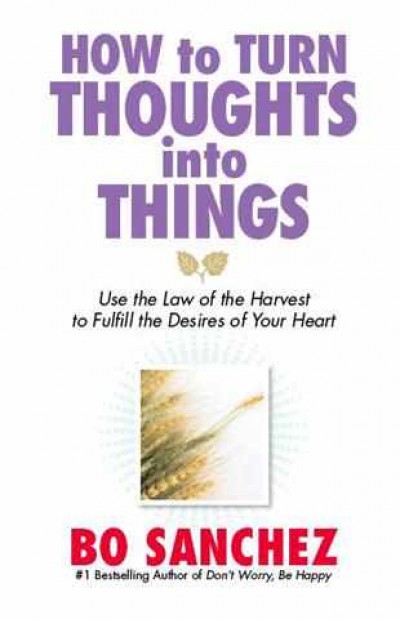 How To Turn Thoughts Into Things 1st Edition Bo Sanchez