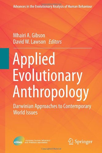 Applied Evolutionary Anthropology Darwinian Approaches To Contemporary World Issues 2014th Edition Mhairi A Gibson