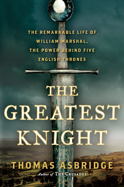The Greatest Knight Thomas Asbridge