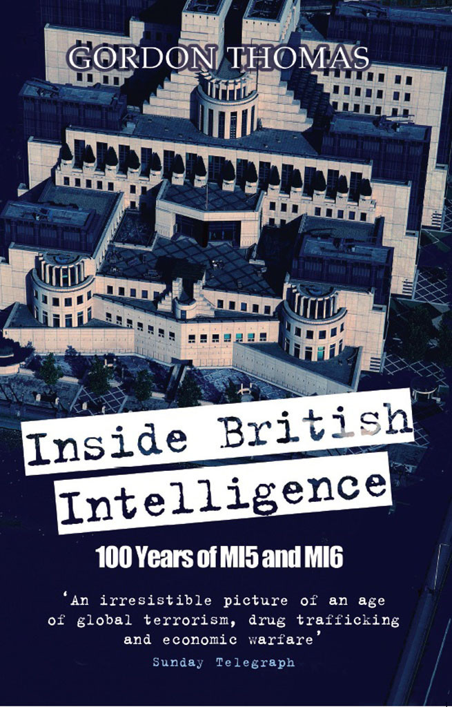 Inside British Intelligence 100 Years Of Mi5 And Mi6 Gordon Thomas