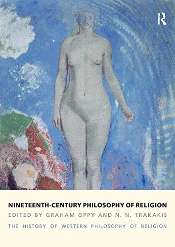 Nineteenthcentury Philosophy Of Religion The History Of Western Philosophy Of Religion Volume 4 Reprint Graham Oppy