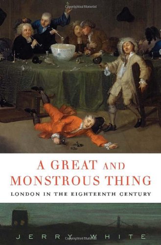 A Great And Monstrous Thing London In The Eighteenth Century Reprint Jerry White