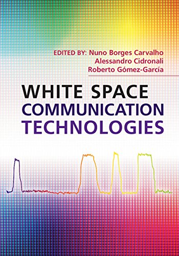 White Space Communication Technologies Nuno Borges Carvalho Alessandro Cidronali