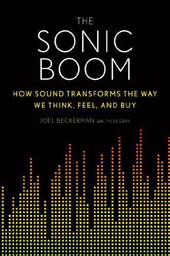 The Sonic Boom How Sound Transforms The Way We Think Feel And Buy Joel Beckerman