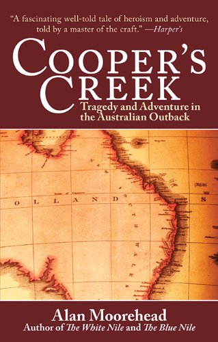 Coopers Creek Tragedy And Adventure In The Australian Outback Alan Moorehead