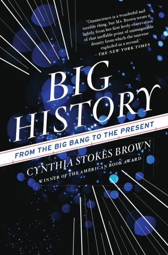 Big History From The Big Bang To The Present 1st Cynthia Stokes Brown