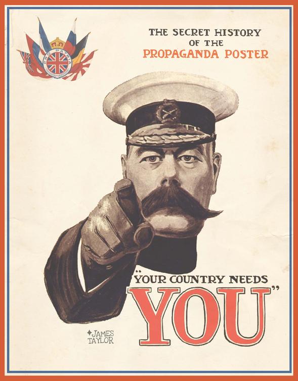 Your Country Needs You The Secret History Of The Propaganda Poster James Taylor