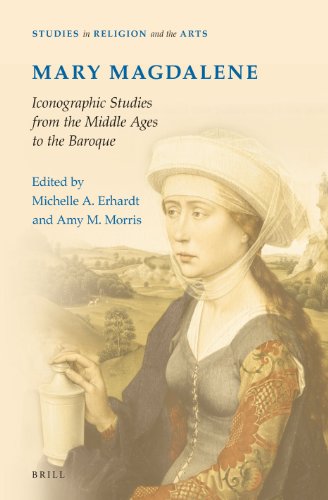 Mary Magdalene Iconographic Studies From The Middle Ages To The Baroque Michelle A Erhardt