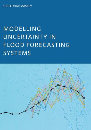 Modelling Uncertainty In Flood Forecasting Systems Shreeda Maskey