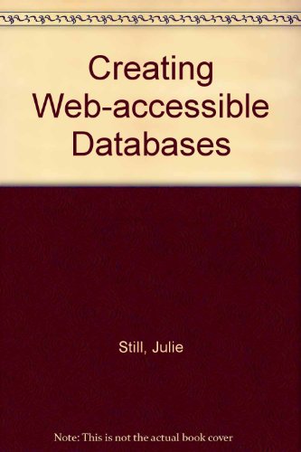 Creating Webaccessible Databases Julie M Still