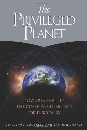 The Privileged Planet How Our Place In The Cosmos Is Designed For Discovery Guillermo Gonzalez