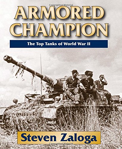 Armored Champion The Top Tanks Of World War Ii Steven J Zaloga