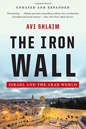 The Iron Wall Israel And The Arab World Updated And Expanded Avi Shlaim