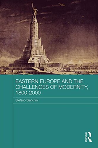 Eastern Europe And The Challenges Of Modernity 18002000 Stefano Bianchini