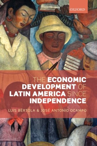 The Economic Development Of Latin America Since Independence 1st Edition Luis Brtola