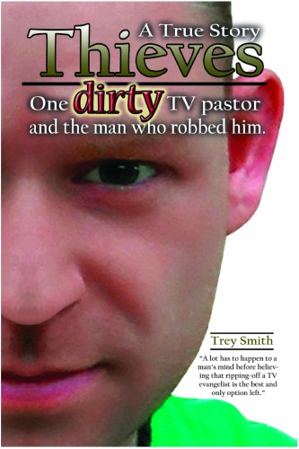 Thieves One Dirty Tv Pastor And The Man Who Robbed Him Trey Smith