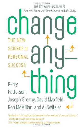 Change Anything The New Science Of Personal Success Reprint Kerry Patterson