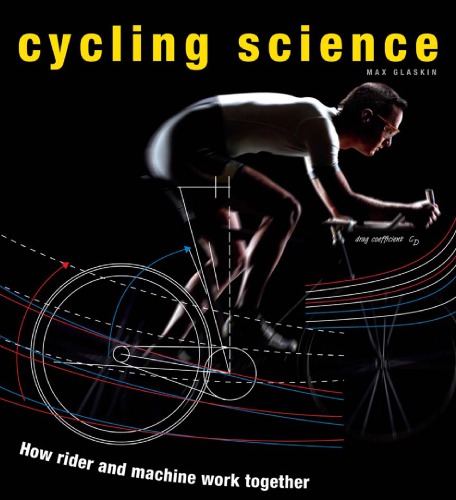 Cycling Science How Rider And Machine Work Together First Edition Max Glaskin