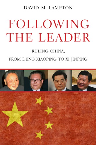 Following The Leader Ruling China From Deng Xiaoping To Xi Jinping 1st Edition Lampton