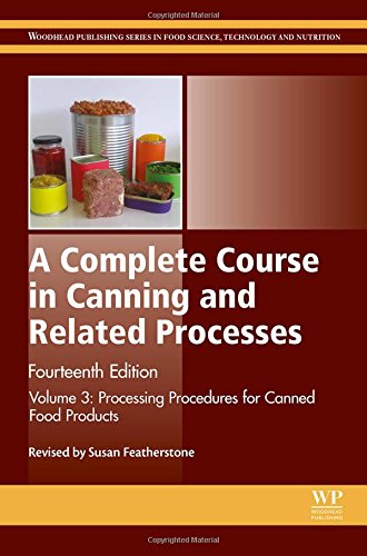 A Complete Course In Canning And Related Processes Fourteenth Edition Volume 3 Processing Procedures For Canned Food Products 14th Edition Featherstone
