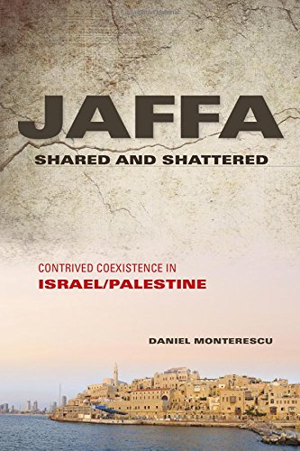 Jaffa Shared And Shattered Contrived Coexistence In Israelpalestine Monterescu