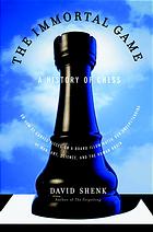 The Immortal Game A History Of Chess Or How 32 Carved Pieces On A Board Illuminated Our Understanding Of War Art Science And The Human Brain 1st Ed David Shenk