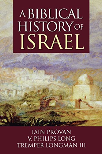 A Biblical History Of Israel 1st Ed Longman Tremper Long V Philips Provan