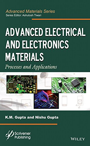 Advanced Electrical And Electronics Materials Processes And Applications 1st Edition K M Gupta