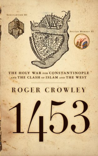 1453 The Holy War For Constantinople And The Clash Of Islam And The West Roger Crowley