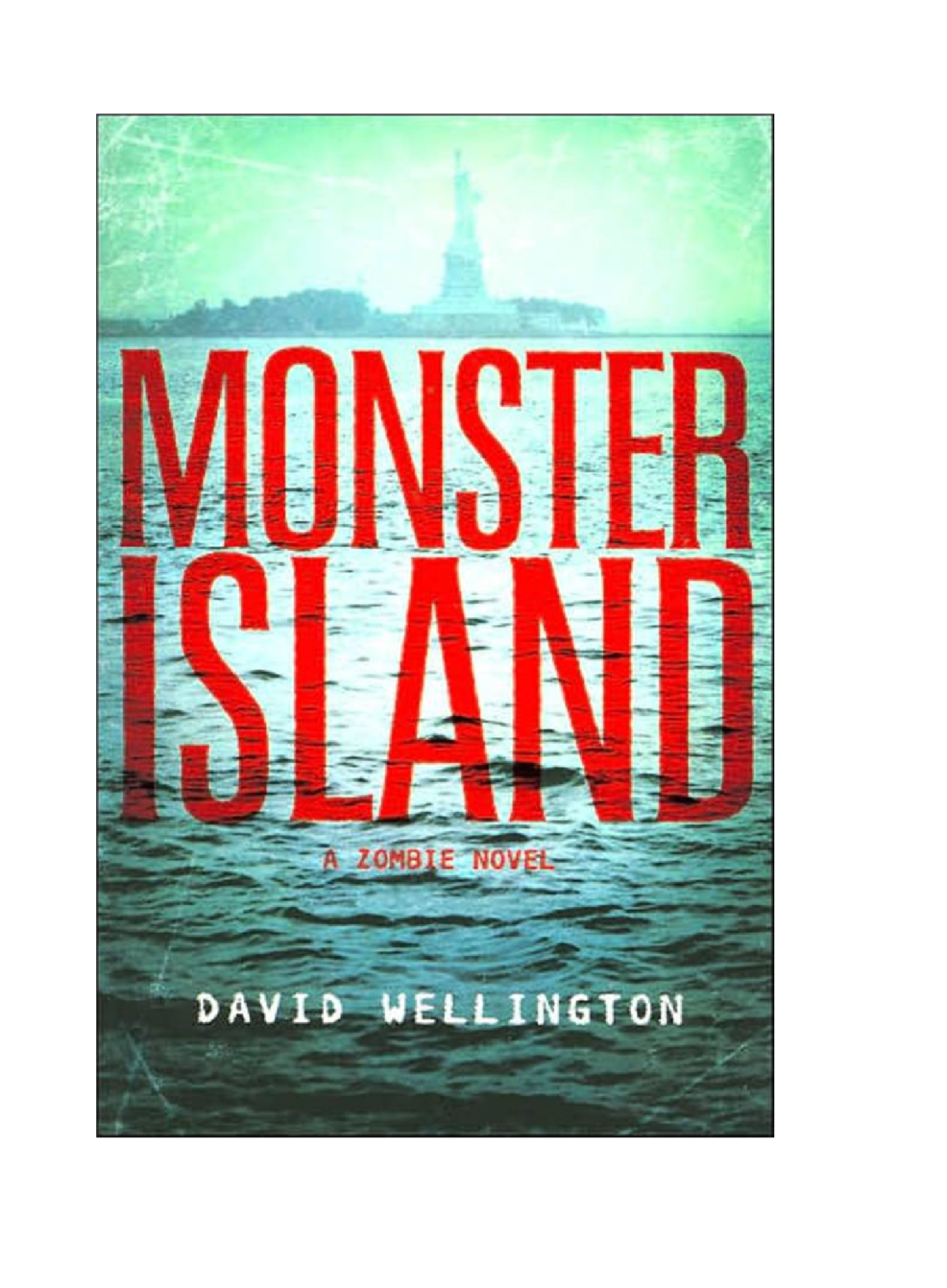 Monster Island A Zombie Novel The Monster Island Book 1 David Wellington