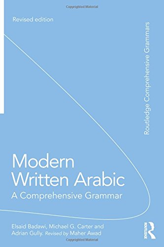 Routledge Comprehensive Grammars Modern Written Arabic A Comprehensive Grammar 2nd Ed 2015 2nd Edition El Said Badawi