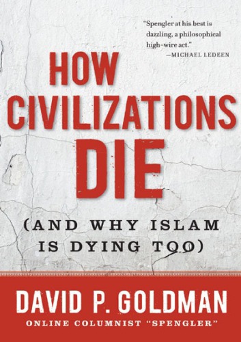 How Civilizations Die And Why Islam Is Dying Too David P Goldman