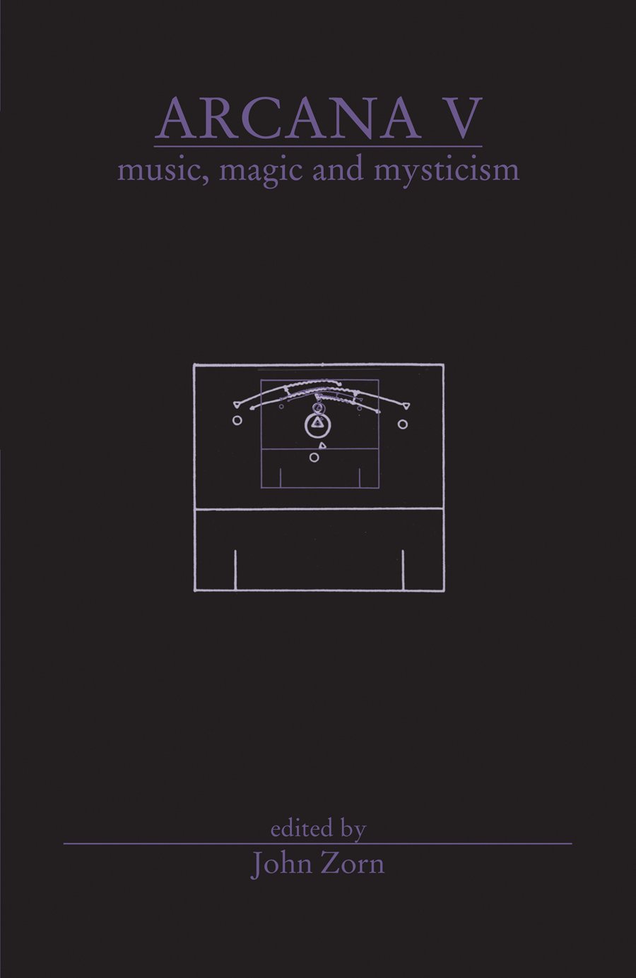 Arcana V Musicians On Music Magic Mysticism John Zorn