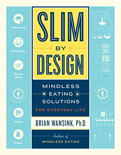 Slim By Design Mindless Eating Solutions For Everyday Life 1st Edition Brian Wansink