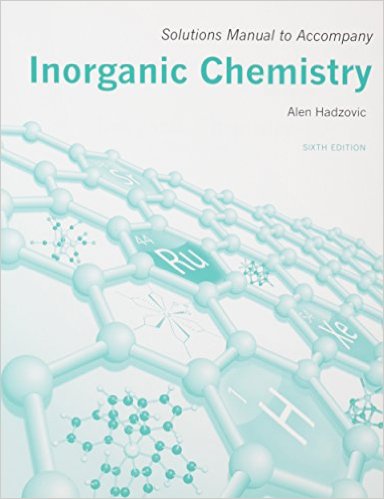 Solutions Manual For Inorganic Chemistry Shrivers Inorganic Chemistry 6e 6th Alen Hadzovic